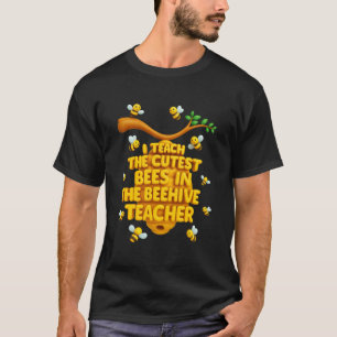 Teach The Cutest Bees In The Beehive Teacher Back T-Shirt
