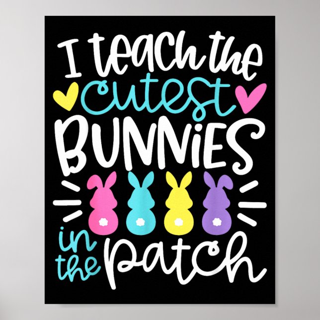 Teach the cutest bunnies in the patch funny easter poster (Front)