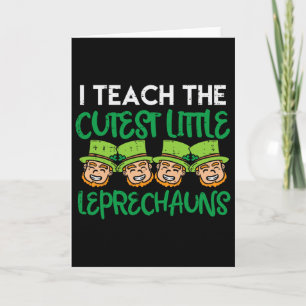 Teach The Cutest Little Leprechauns St Patricks Da Card