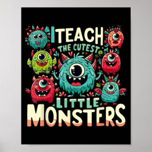 Teach The Cutest Little Monsters Teacher Halloween Poster