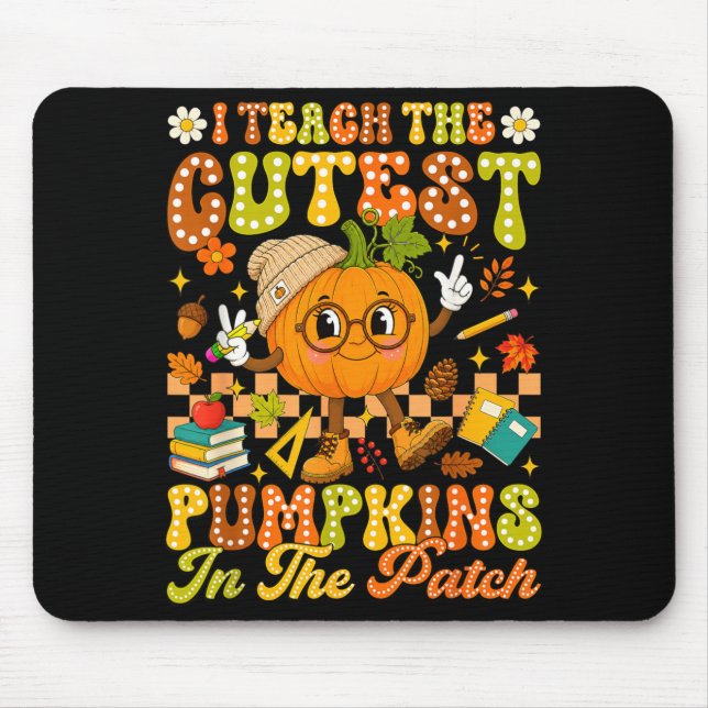 Teach The Cutest Pumpkin In The Patch Autumn Fall Mouse Pad (Front)