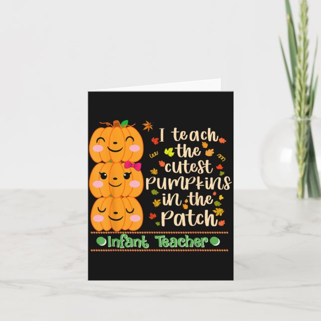Teach The Cutest Pumpkins In The Patch Infant Card (Front)