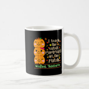 Teach The Cutest Pumpkins In The Patch Infant Coffee Mug
