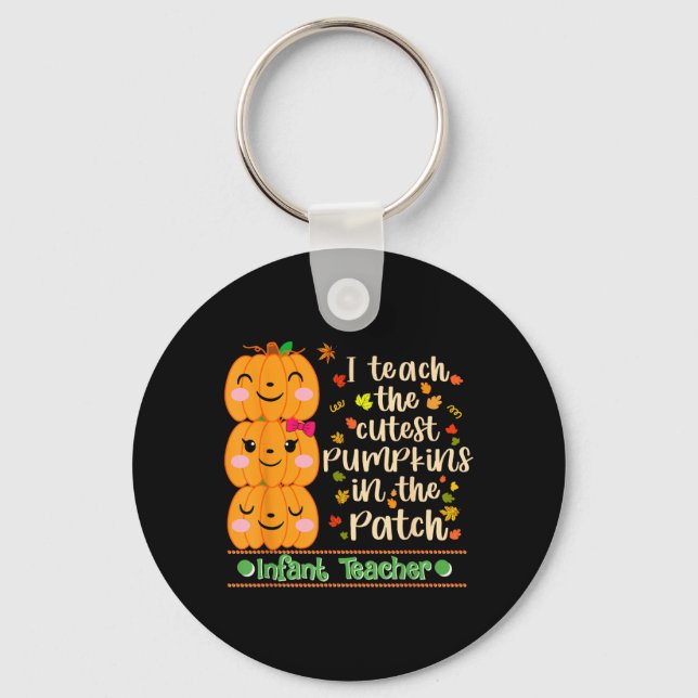Teach The Cutest Pumpkins In The Patch Infant Key Ring (Front)