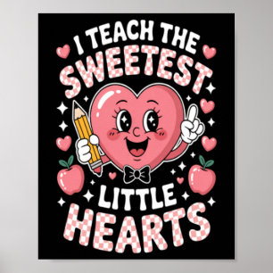 Teach The Sweetest Little Heart Teacher Valentines Poster