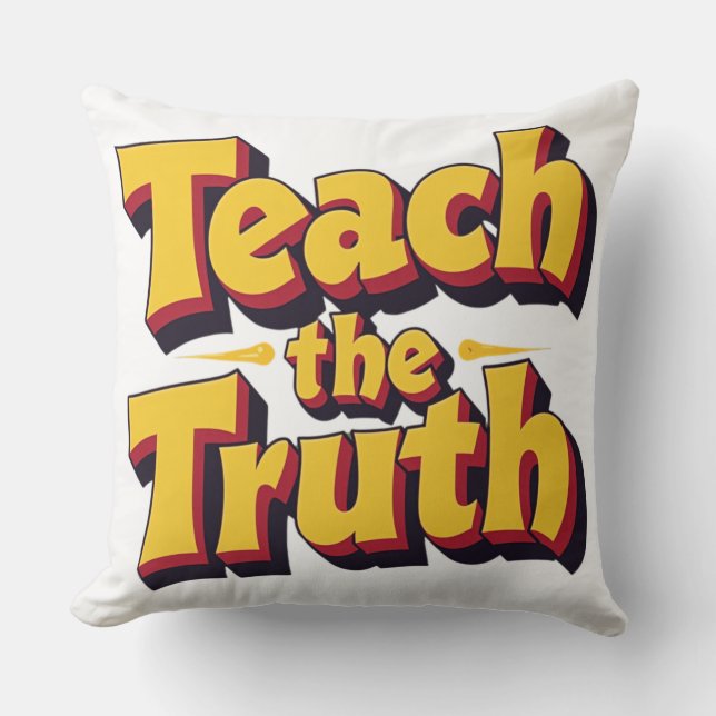 Teach The Truth-For Teachers Cushion (Front)