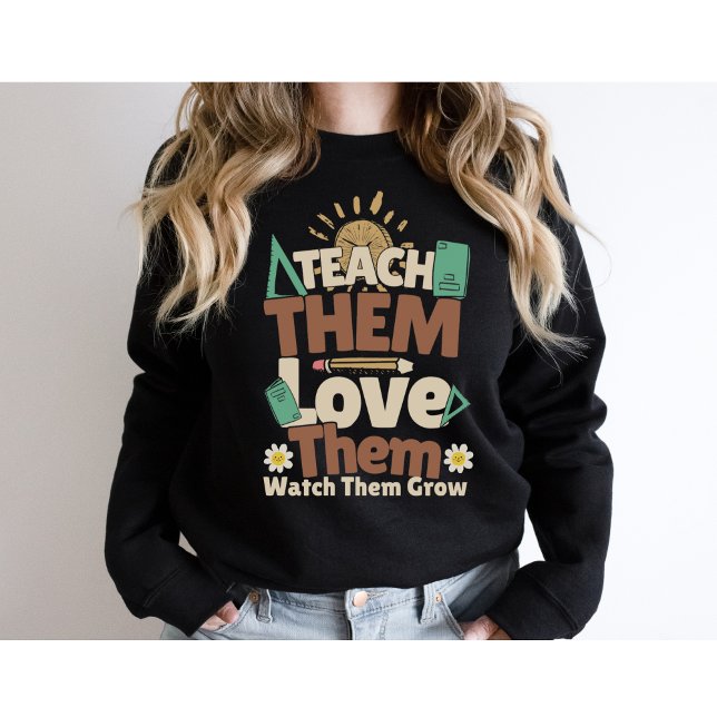 Teach Them Love Them-Back to School-Retro Teacher Sweatshirt (Creator Uploaded)