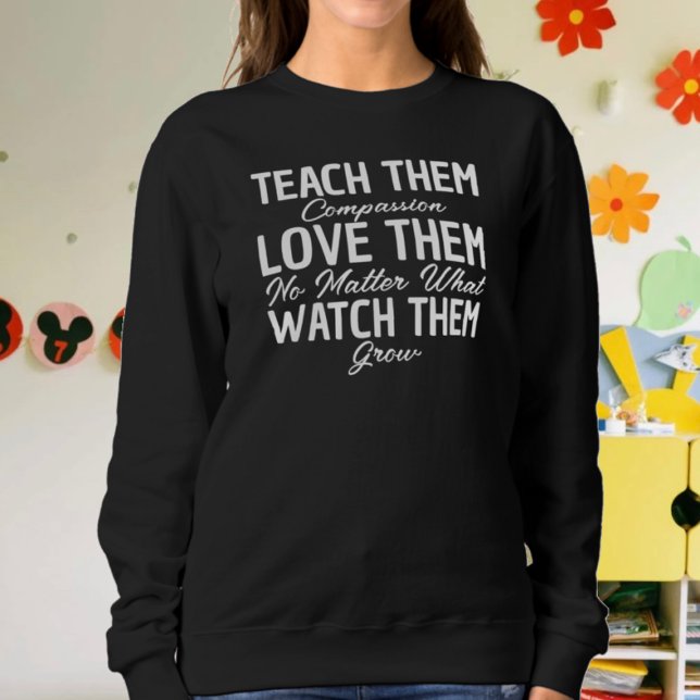 Teach Them Love Them black & White Teacher Sweatshirt (Creator Uploaded)