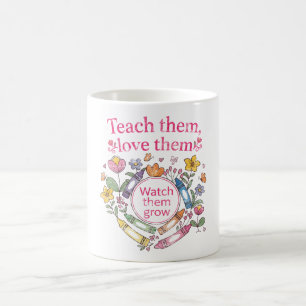 Teach Them Love Them Watch Them Grow Cute Retro Coffee Mug