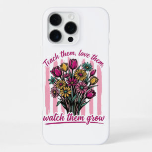 teach them love them watch them grow iPhone 16 pro max case
