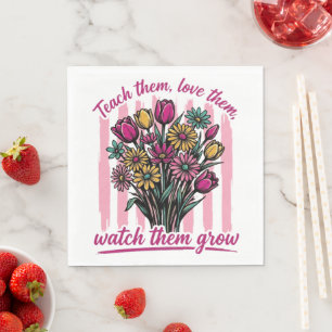 teach them love them watch them grow napkin