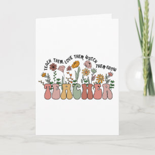 Teach Them Love Them Watch Them Grow Teacher Appre Card