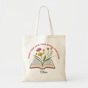 teach them love them watch them grow tote bag