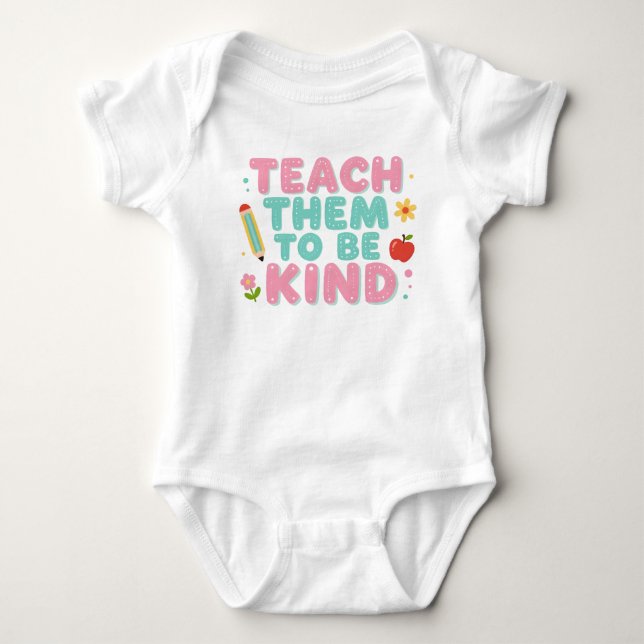 TEACH THEM TO BE KIND BABY BODYSUIT (Front)