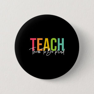 Teach Them To Be Kind Byck To School Cute Teacher 6 Cm Round Badge