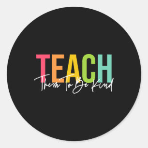 Teach Them To Be Kind Byck To School Cute Teacher Classic Round Sticker