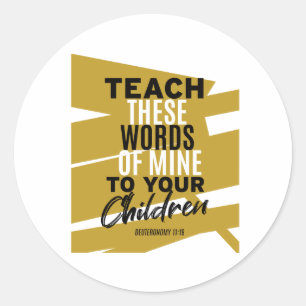 Teach these words of mine to your children classic round sticker