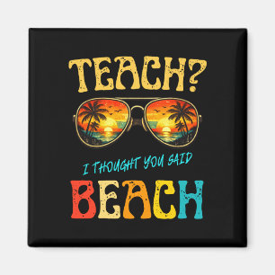 Teach thought said beach funny teacher summer vibe magnet