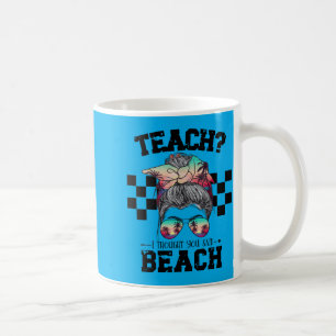 Teach Thought Said Beach Teacher Summer Vacation Coffee Mug