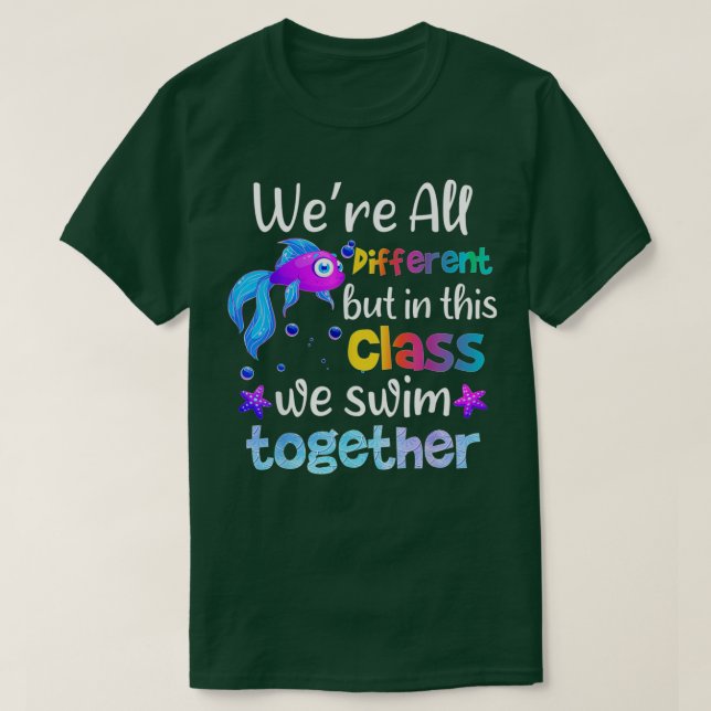Teach Were All Different But In This Class We Swim T-Shirt (Design Front)