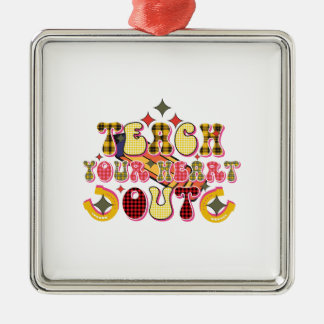 Teach Your Heart Out Metal Ornament