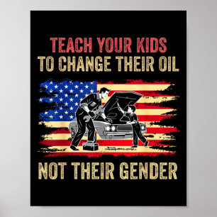 Teach Your Kids To Change Oil Not Gender Poster