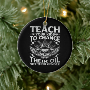 Teach Your Kids To Change Their Oil Conservative Ceramic Ornament