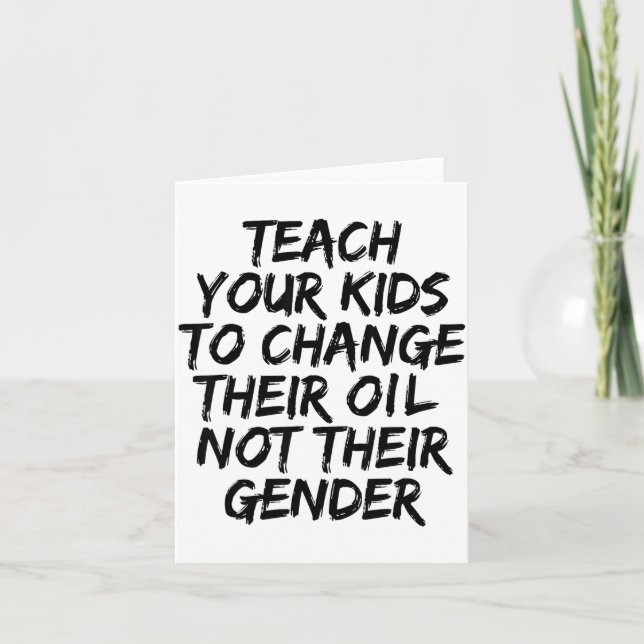 Teach Your Kids To Change Their Oil Not Their Gend Card (Front)