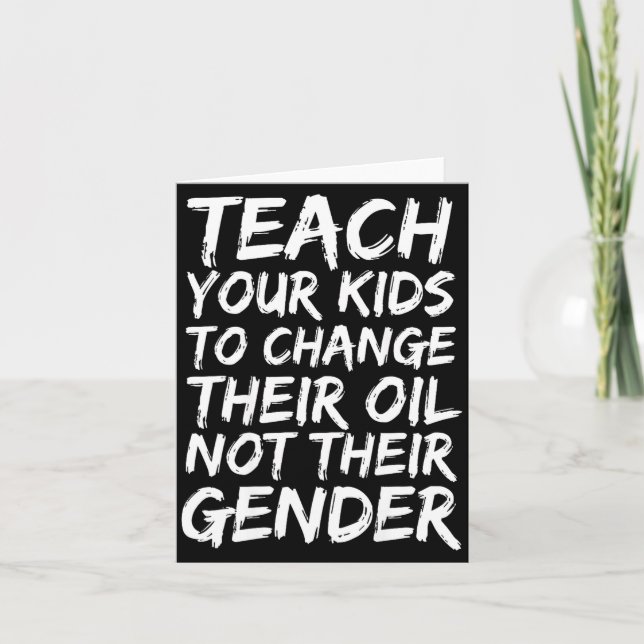Teach Your Kids To Change Their Oil Not Their Gend Card (Front)