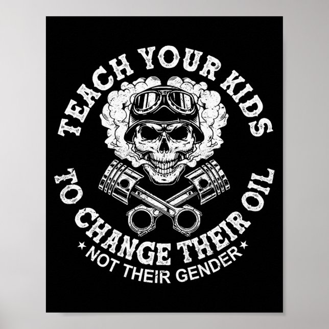 Teach Your Kids To Change Their Oil Not Their Gend Poster (Front)