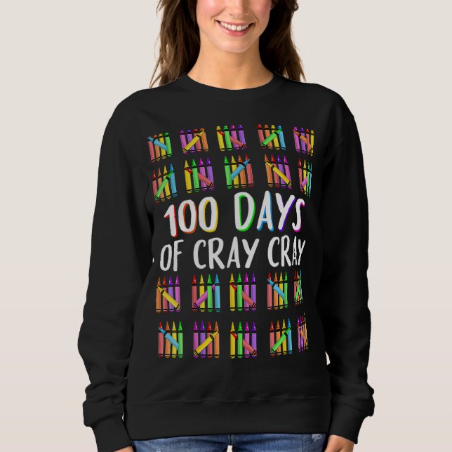 Teacher 100 Days Cray Cray 100th Day Of School Boy Sweatshirt (Front)