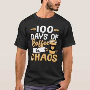 Teacher 100 Days of Coffee & Chaos T-Shirt