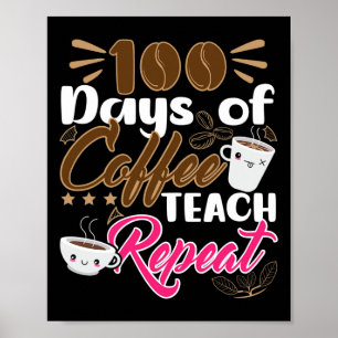 Teacher 100 Days of Coffee Teach Repeat Poster