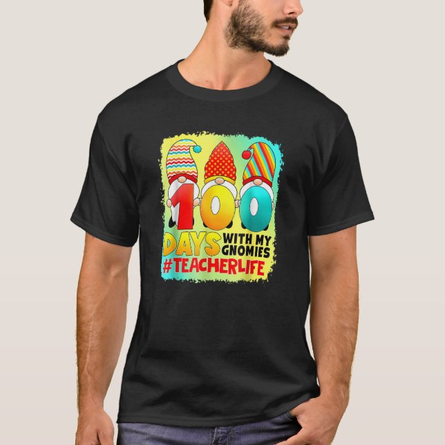 Teacher 100 Days With My Gnomies Teacher Life Blea T-Shirt (Front)