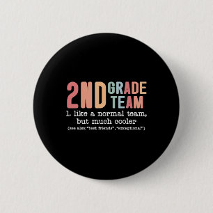 Teacher 2nd Grade Team Like A Normal Team But Much 6 Cm Round Badge