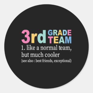 Teacher 3rd Grade Team Like A Normal Team But Much Classic Round Sticker