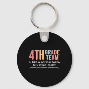 Teacher 4th Grade Team Like A Normal Team But Much Key Ring