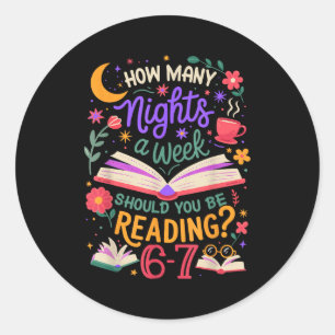 Teacher 67 How Many Nights A Week Should You Be Re Classic Round Sticker