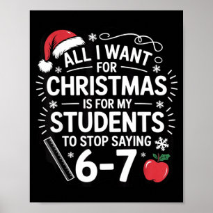 Teacher 6-7 Six Seven I Want My Students To Stop S Poster