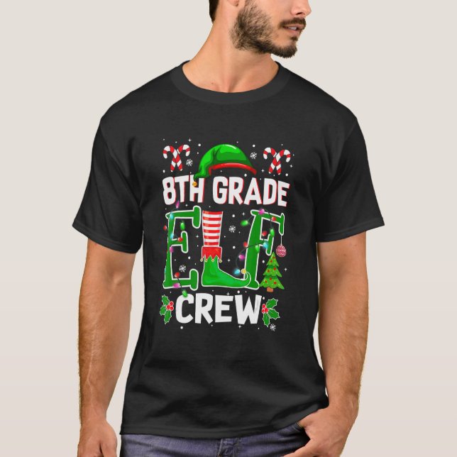 Teacher 8th Grade Elf Crew Matching Group Christma T-Shirt (Front)