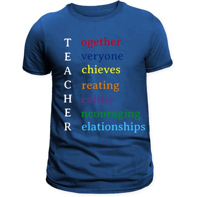 Teacher Acronym Fun Teacher Appreciation T-Shirt (Create-your-own Teacher Acronym T-Shirt)
