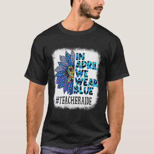 Teacher Aide In April We Wear Blue Autism Awarenes T-Shirt