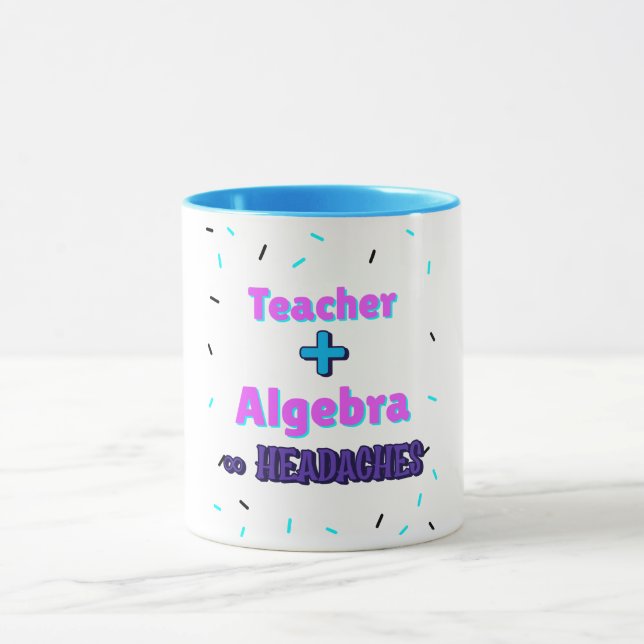 Teacher + Algebra ∞ Headaches Math Algebra Teacher Mug (Center)