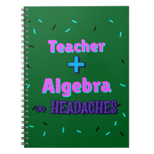 Teacher + Algebra ∞ Headaches Math Algebra Teacher Notebook