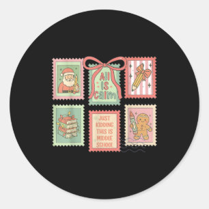 Teacher All Is Calm Just Kidding This Is Middle Sc Classic Round Sticker