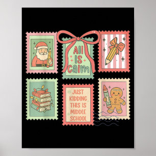 Teacher All Is Calm Just Kidding This Is Middle Sc Poster