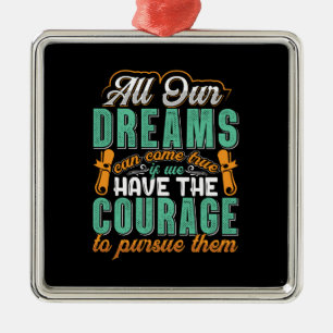 Teacher All Our Dreams Can Come True Metal Ornament