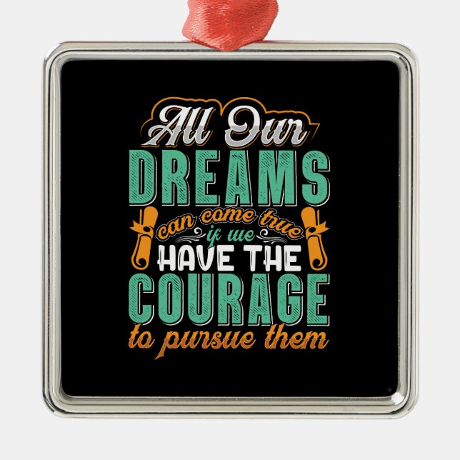 Teacher All Our Dreams Can Come True Metal Ornament (Front)