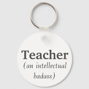 Teacher an Intellectual Badass Inspirational Quote Key Ring