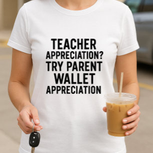 Teacher Appreciation? Parent Wallet Appreciation T-Shirt